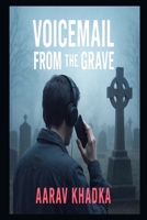 Voicemail from the Grave: A Haunting Short Story of Mystery, Guilt and the Supernatural B0FG7VFWZD Book Cover