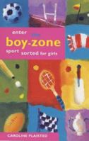 Enter the Boy-zone: Sport Sorted for Girls 1853404632 Book Cover