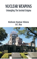 Nuclear Weapons: Untangling the Societal Enigma 9390917786 Book Cover