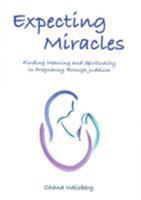 Expecting Miracles: Finding Meaning and Spirituality in Pregnancy Through Judaism 9657108519 Book Cover