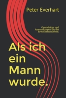 Als ich ein Mann wurde.: Grundsätze und Anwendungen für das Erwachsenenleben. (German Edition) B0851MB3KC Book Cover