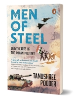 Men of Steel: Bravehearts of the Indian Military | True Stories from 1971 Bangladesh Liberation War to 2020 Galwan Valley Skirmish | Books on Indian Army for Teens 0143461125 Book Cover