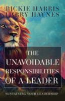 The Unavoidable Responsibilities of a Leader: Sustaining Your Leadership 1953284930 Book Cover