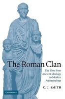 The Roman Clan: The Gens from Ancient Ideology to Modern Anthropology (W.B. Stanford Memorial Lectures) 0521102251 Book Cover