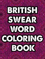 British Swear Word Coloring Book: Pattern based swear word coloring book For Fun and Stress Relief 1704203414 Book Cover