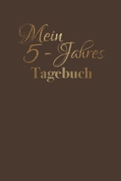 Mein 5 - Jahres Tagebuch: braun. Minimalistisches Tagebuch für 5 Jahre. Seiten für 366 Tage, inklusive 29. Februar mit 5-zeiligen Einträgen pro Tag. ... (bzw. 15,2 x 22,8 cm) Format (German Edition) 1670611604 Book Cover
