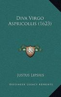 Diva Virgo Aspricollis (1623) 1120276365 Book Cover