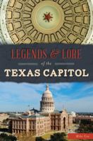 Legends & Lore of the Texas Capitol (Landmarks) 1540216756 Book Cover