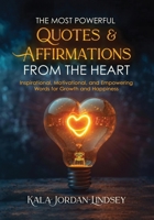 The Most Powerful Quotes and Affirmations From the Heart B0DQR9PNSL Book Cover