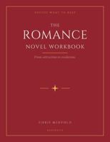 Decide What to Keep: the Romance Novel Workbook: From Attraction to Resolution B0H7MWNT1V Book Cover