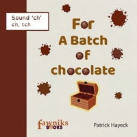 For A Batch of Chocolate: Sound 'ch': ch, tch 0645325449 Book Cover