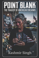 POINT BLANK: The Tragedy Of American Firearms B0HC2CBKY9 Book Cover