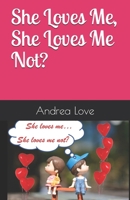 She Loves Me, She Loves Me Not ?: 100 Answers to all your “She loves me, she loves me not?” questions. 1661000770 Book Cover