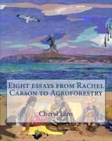 Eight essays from Rachel Carson to Agroforestry 0988085240 Book Cover