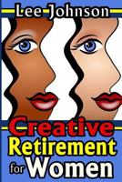 Creative Retirement for Women 1500705926 Book Cover