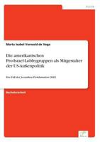 Die amerikanischen Pro-Israel-Lobbygruppen als Mitgestalter der US-Außenpolitik: Der Fall der Jerusalem Proklamation 9683 3961167966 Book Cover