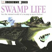 Look Closer: Swamp Life 0789460718 Book Cover