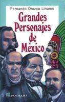 Grandes personajes de Mexico: Hombres de la epoca prehispanica la conquista, el Virreinato, la independencia, la republica y la revolucion 9683803172 Book Cover