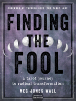 Finding the Fool: Creating a Personal Relationship with the Tarot 1578637872 Book Cover