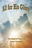 All for His Glory: Inspired Poetry By Laura Chagnon B08VR8QRBZ Book Cover