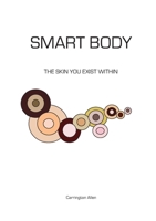 Smart Body: The Skin You Exist Within 1387789953 Book Cover