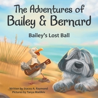 The Adventures of Bailey & Bernard: Bailey's Lost Ball 166577231X Book Cover