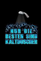 Nur Die Besten Sind Kaltduscher: Notizblock Kariert A5 - Neujahresschwimmen Schwimmer Taucher Unverfrorene Lehrer Geschenke 1078486646 Book Cover