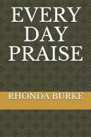 Every Day Praise 1796979899 Book Cover