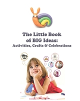 The Little Book of BIG Ideas : Activities, Crafts,. & Celebrations B0CFZ8BF4M Book Cover