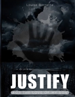 JUSTIFY: For the Love of My Son B0CQJ44W65 Book Cover