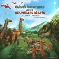 Dinosaurs Sound Book: Clever Creatures and Boundless Beasts - A Land of Dinosaurs (12 Button Sound) 0999768409 Book Cover