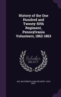 History Of The One Hundred And Twenty-fifth Regiment, Pennsylvania Volunteers, 1862-1863 1142302709 Book Cover
