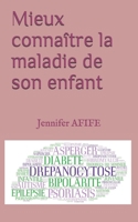 Mieux connaître la maladie de son enfant 2957620316 Book Cover