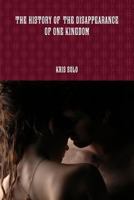 THE HISTORY OF THE DISAPPEARANCE OF ONE KINGDOM 1365944018 Book Cover