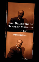 The Dialectic of Herbert Marcuse 1666936383 Book Cover