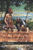At war with Pontiac: or, The totem of the bear; a tale of redcoat and redskin 1537449028 Book Cover