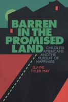 Barren in the Promised Land: Childless Americans and the Pursuit of Happiness 0465006094 Book Cover