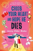 Cross Your Heart and Hope He Dies: A Novel 1250354994 Book Cover