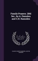 Family Prayers. 2nd Ser., by A. Oxenden and C.H. Ramsden 1356952313 Book Cover