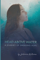 Head Above Water: A Journey of Emerging Hope 180128282X Book Cover