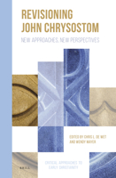Revisioning John Chrysostom: New Approaches, New Perspectives 9004390030 Book Cover