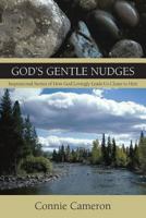 God's Gentle Nudges: Inspirational Stories of How God Lovingly Leads Us Closer to HIm 1632329506 Book Cover