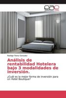 Análisis de rentabilidad Hotelera bajo 3 modalidades de inversión. 6139299950 Book Cover