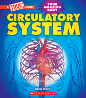Circulatory System (A True Book: Your Amazing Body) (A True Book 1339020947 Book Cover