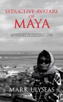 Seductive Avatars of Maya: Anthology of Dystopian Lives 194540065X Book Cover