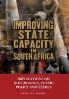 Improving the State Capacity in South Africa: Implications for Governance, Public Policy, and Ethics 1991260679 Book Cover