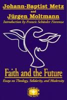 Faith and the Future: Essays on Theology, Solidarity, and Modernity ("Concilium") 1570750165 Book Cover