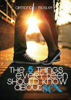 The 5 Things Every Teen Should Know About Sex 0989775909 Book Cover