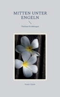 Mitten unter Engeln: Thailand-Erzählungen (German Edition) 3754313800 Book Cover