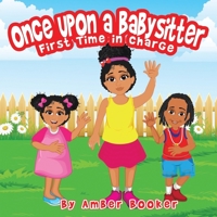 Once Upon a Babysitter First Time in Charge 0578584387 Book Cover